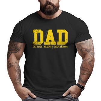 Dad Defends Against Douchebags Sarcasm Dad On Back Big and Tall Men T-shirt | Mazezy