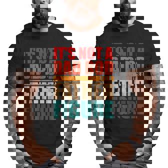 Dad Father Bod Figure Apparel I Father’S Day Beer Gag Drink Big and Tall Men T-shirt | Mazezy