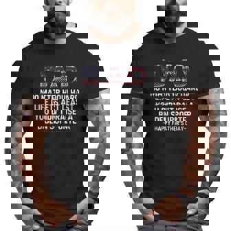Dad Happy Father's Day No Matter How Hard Life Gets At Least Big and Tall Men T-shirt | Mazezy