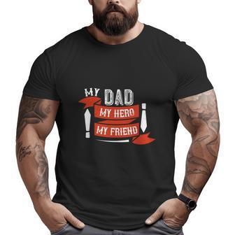 My Dad My Hero My Friend Big and Tall Men T-shirt | Mazezy AU