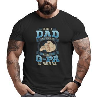 Being A Dad Is An Honor Being A G-Pa Is Priceless Big and Tall Men T-shirt | Mazezy CA