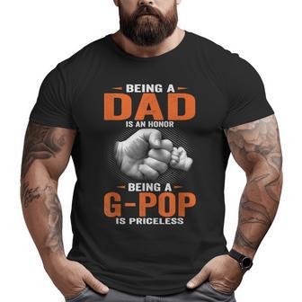 Being A Dad Is An Honor Being A G Pop Is Priceless Big and Tall Men T-shirt | Mazezy