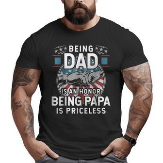 Being A Dad Is An Honor Being A Papa Is Priceless Big and Tall Men T-shirt | Mazezy