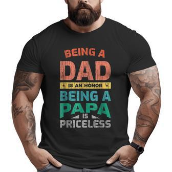 Being A Dad Is An Honor Being A Papa Is Priceless Big and Tall Men T-shirt | Mazezy CA