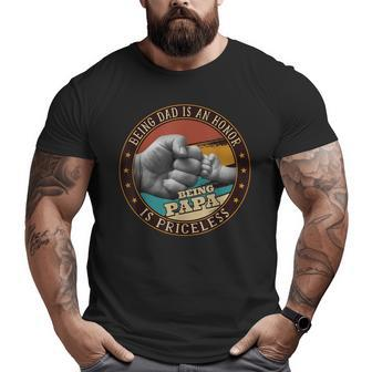 Being Dad Is An Honor Being Papa Is Priceless Father Day Big and Tall Men T-shirt | Mazezy