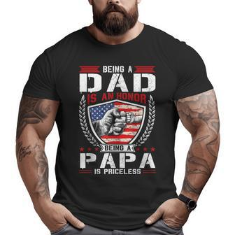 Being Dad Is An Honor Being Papa Is Priceless Usa Flag Daddy Big and Tall Men T-shirt | Mazezy