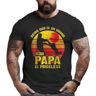 Being Dad Is An Honor Being Papa Is Priceless V4 Big and Tall Men T-shirt | Mazezy