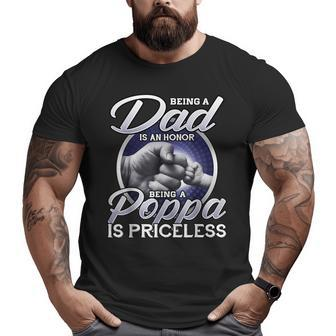 Being Is A Dad An Honor Being A Poppa Is Priceless Big and Tall Men T-shirt | Mazezy