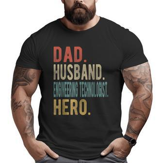 Dad Husband Engineering Technologist Hero Big and Tall Men T-shirt | Mazezy