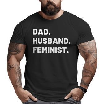 Dad Husband Feminist V2 Big and Tall Men T-shirt | Mazezy
