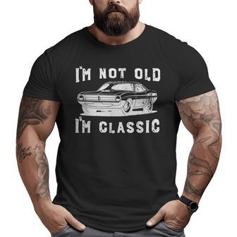 Dad Joke I'm Not Old I'm Classic Father's Day Big and Tall Men T-shirt | Mazezy AU