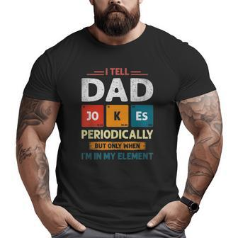 I Make Dad Jokes Periodically Emergency Dad Joke Loading Big and Tall Men T-shirt | Mazezy