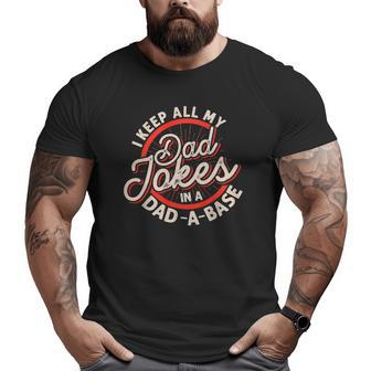 Dad Jokes Programmer I Keep All My Dad Jokes In A Database Big and Tall Men T-shirt | Mazezy