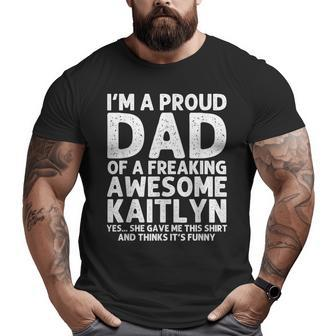 Dad Of Kaitlyn Father's Day Personalized Name Big and Tall Men T-shirt | Mazezy AU