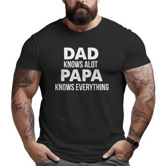 Dad Knows A Lot Papa Knows Everything Big and Tall Men T-shirt | Mazezy