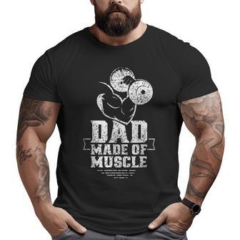 Dad Made Of Muscle Gym Weightlifting Workout Training Big and Tall Men T-shirt | Mazezy