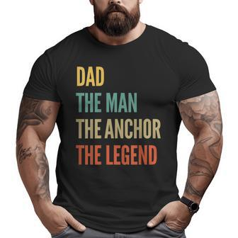 The Dad The Man The Anchor The Legend Big and Tall Men T-shirt | Mazezy