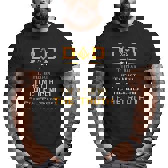 Dad The Man Masonic The Truth Legend Father’S Day Big and Tall Men T-shirt | Mazezy
