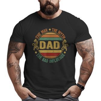 Dad The Man The Myth The Bad Influence Retro Father Big and Tall Men T-shirt | Mazezy