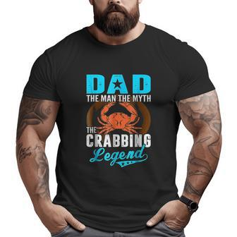 Dad The Man The Myth The Crabbing Legend Big and Tall Men T-shirt | Mazezy