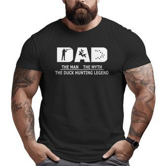 Dad Man Myth Duck Hunting Legend Father's Men's Big and Tall Men T-shirt | Mazezy
