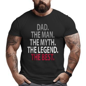 Dad The Man The Myth The Legend The Best Father Big and Tall Men T-shirt | Mazezy