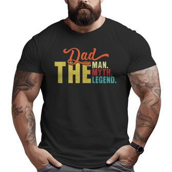 Dad The Man Myth Legend Vintage Father's Day Daddy Big and Tall Men T-shirt | Mazezy UK