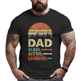 Dad The Man The Myth The Legend Vintage Papa Big and Tall Men T-shirt | Mazezy