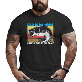 Dad Is My Name Catfishing Is My Game Catfish Fishing Big and Tall Men T-shirt | Mazezy