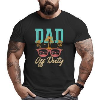 Dad Off Duty Out For Some Sunglasses And Beach Big and Tall Men T-shirt | Mazezy
