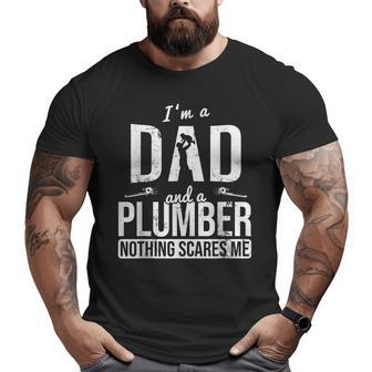 Dad And Plumber Nothing Scares Me Father Plumber Big and Tall Men T-shirt | Mazezy