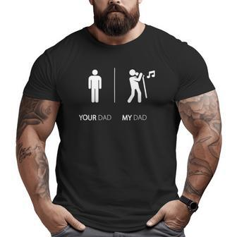 My Dad Is A Singer Singing Big and Tall Men T-shirt | Mazezy AU