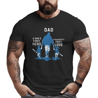 Dad A Son's First Hero A Daughter's First Love Baseball Dad Big and Tall Men T-shirt | Mazezy