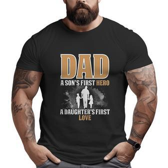 Dad A Sons First Hero A Daughters First Love Big and Tall Men T-shirt | Mazezy