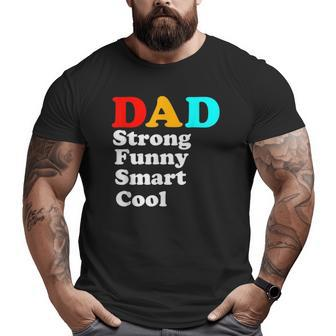 Dad Strong Smart Cool Big and Tall Men T-shirt | Mazezy