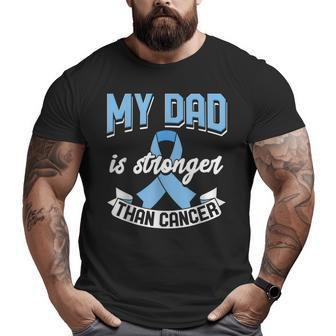 My Dad Is Stronger Than Cancer Prostate Cancer Awareness Big and Tall Men T-shirt | Mazezy