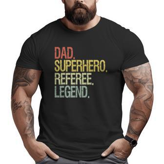 Dad Superhero Referee Legend Father's Day Big and Tall Men T-shirt | Mazezy