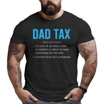 Dad Tax Dad Tax Definition Father's Day Big and Tall Men T-shirt | Mazezy UK