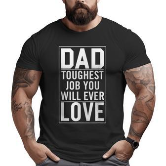 Dad Toughest Job You Will Ever Love Big and Tall Men T-shirt | Mazezy