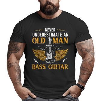Dad Never Underestimate An Old Man With A Bass Guitar Big and Tall Men T-shirt | Mazezy