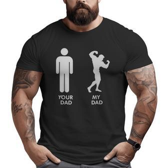 Your Dad Vs My Dad Father's Day Gym Big and Tall Men T-shirt | Mazezy