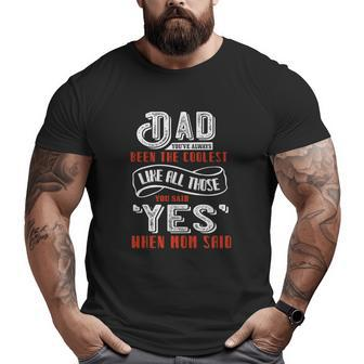 Dad You’Ve Always Been Big and Tall Men T-shirt | Mazezy