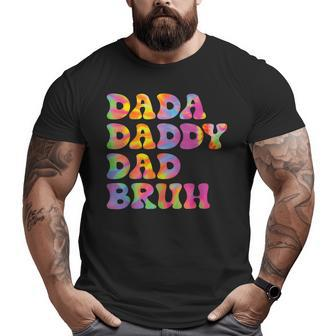 Dada Daddy Bruh Fathers Day Tie Dye Big and Tall Men T-shirt | Mazezy
