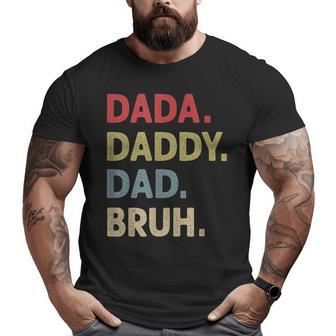 Dada Daddy Dad Bruh Fathers Day Son Quote Saying Big and Tall Men T-shirt | Mazezy