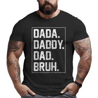 Dada Daddy Dad Bruh Fathers Day Vintage Father For Men Big and Tall Men T-shirt | Mazezy