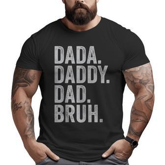 Dada Daddy Dad Bruh Fathers Day Vintage Daddy For Mens Big and Tall Men T-shirt | Mazezy CA