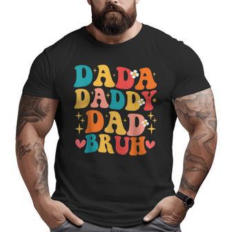 Dada Daddy Dad Bruh Dad Daddy On Fathers Day 2023 Big and Tall Men T-shirt | Mazezy
