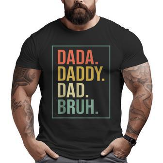 Dada Daddy Dad Bruh Fathers Day For Dad Big and Tall Men T-shirt | Mazezy