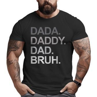 Dada Daddy Dad Bruh Father's Day Mens Dad Grandpa Big and Tall Men T-shirt | Mazezy