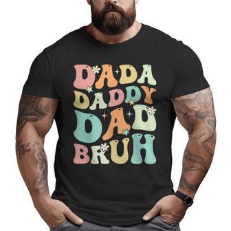 Dada Daddy Dad Bruh Groovy Fathers Day 2023 Big and Tall Men T-shirt | Mazezy
